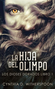 Title: La Hija Del Olimpo, Author: Cynthia D. Witherspoon