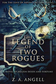 Title: The Legend Of Two Rogues, Author: Z a Angell