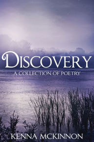 Title: Discovery: A Collection of Poetry, Author: Kenna McKinnon