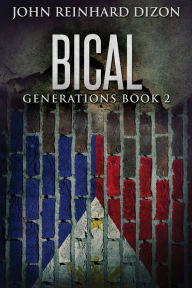 Title: Bical: A Filipino-American Family Saga, Author: John Reinhard Dizon