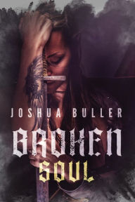 Title: Broken Soul, Author: Joshua Buller