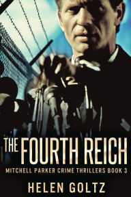 Title: The Fourth Reich, Author: Helen Goltz