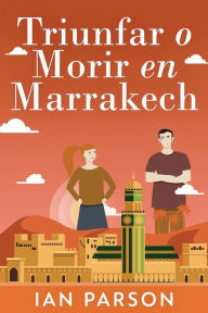 Title: Triunfar O Morir En Marrakech, Author: Ian Parson