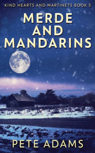 Title: Merde And Mandarins, Author: Pete Adams