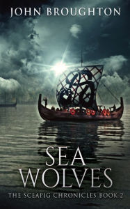 Title: Sea Wolves, Author: John Broughton