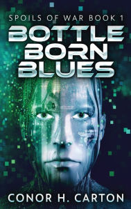Title: Bottle Born Blues, Author: Conor Carton