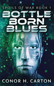 Title: Bottle Born Blues, Author: Conor H Carton