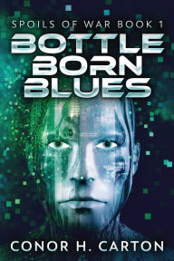 Title: Bottle Born Blues, Author: Conor Carton