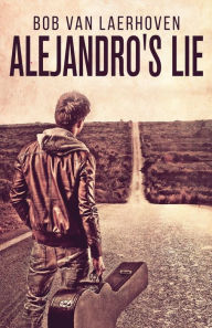 Title: Alejandro's Lie, Author: Bob Van Laerhoven