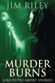 Title: Murder Burns, Author: Jim Riley