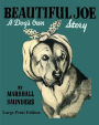 Beautiful Joe A Dogs Own Story - Large Print Edition