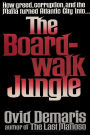 The Boardwalk Jungle: How Greed, Corruption and the Mafia turned Atlantic City into the Boardwalk Jungle