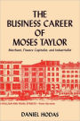 The Business Career Of Moses Taylor