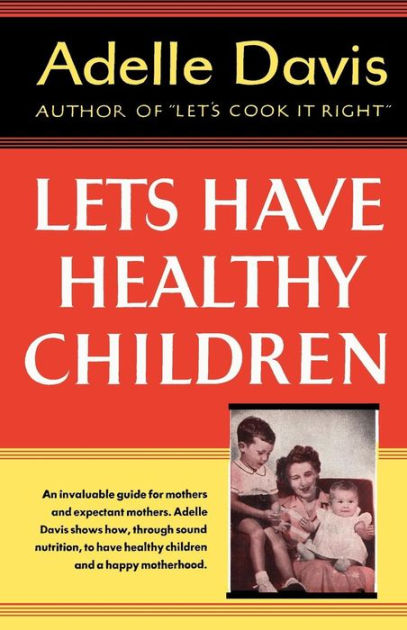 Let's Have Healthy Children By Adelle Davis, Paperback | Barnes & Noble®