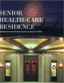 Senior Health-Care Residence: Designing Premium Medical Assisted Living for the Elderly