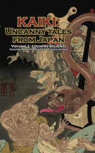 Title: Country Delights - Kaiki: Uncanny Tales from Japan, Vol. 2, Author: Robert Weinberg