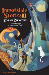 Title: Impossible Stories I, Author: Zoran Zivkovic