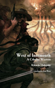 Title: West of Innsmouth: A Cthulhu Western, Author: Hideyuki Kikuchi