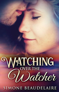 Title: Watching Over The Watcher, Author: Simone Beaudelaire