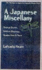 Japanese Miscellany: Strange Stories, Folklore Gleanings, Studies Here and There