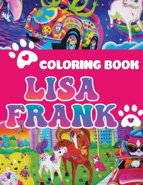 Lisa Frank Coloring Book: Coloring Pages for Boys, Girls, Kids, Ages 4-8,  Ages 8-12, Adults to Relax and Have Fun, Great Gift Idea for Lísa Frank by  David D. Nichols, Paperback