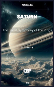 Title: Saturn: The Silent Symphony of the Rings, Author: Can Bartu H.