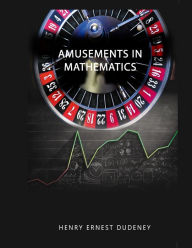 Title: Amusements in Mathematics, Author: Henry Ernest Dudeney