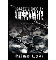 Title: Sobreviviendo en Auschwitz - Si esto es el Hombre, Author: Primo levi