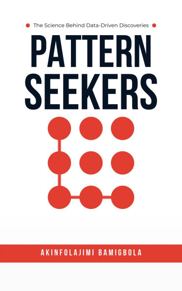 Pattern Seekers: The Science Behind Data-Driven Discoveries