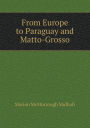 From Europe to Paraguay and Matto-Grosso