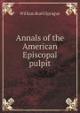 Annals of the American Episcopal pulpit