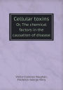Cellular Toxins Or, the Chemical Factors in the Causation of Disease