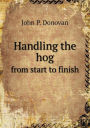 Handling the Hog from Start to Finish