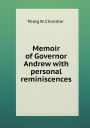 Memoir of Governor Andrew with personal reminiscences