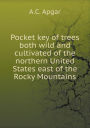 Pocket key of trees both wild and cultivated of the northern United States east of the Rocky Mountains