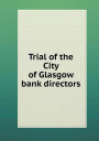 Trial of the City of Glasgow bank directors