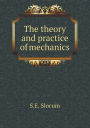 The theory and practice of mechanics