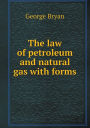 The law of petroleum and natural gas with forms