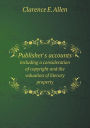 Publisher's accounts including a consideration of copyright and the valuation of literary property