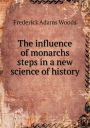 The Influence of Monarchs Steps in a New Science of History