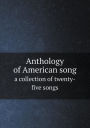Anthology of American song a collection of twenty-five songs