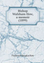 Bishop Walsham How, a memoir (1899)