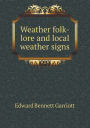 Weather folk-lore and local weather signs