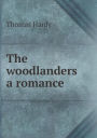 The Woodlanders a Romance