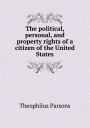 The political, personal, and property rights of a citizen of the United States