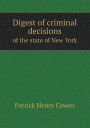 Digest of criminal decisions of the state of New York