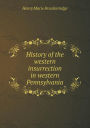 History of the Western Insurrection in Western Pennsylvania