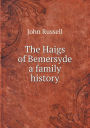 The Haigs of Bemersyde a Family History