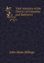 Vital statistics of the District of Columbia and Baltimore