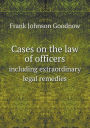 Cases on the law of officers including extraordinary legal remedies